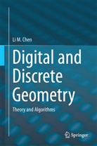 Li Chen, Li M Chen, Li M. Chen - Digital and Discrete Geometry