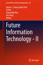 Cheonshik Kim, Cheon-Shik Kim, Cheonshik Kim et al, Y Pan, Yi Pan, J. H. Park... - Future Information Technology. Vol.2