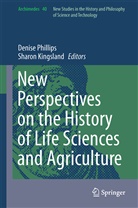 Kingsland, Kingsland, Sharon Kingsland, Denis Phillips, Denise Phillips - New Perspectives on the History of Life Sciences and Agriculture