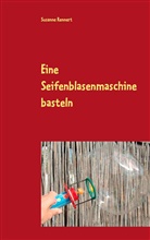Susanne Rennert - Eine Seifenblasenmaschine basteln