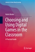 Katrin Becker - Choosing and Using Digital Games in the Classroom