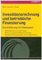 Franz Haslehner, Christian Kreidl, Thomas Wala - Investitionsrechnung und betriebliche Finanzierung