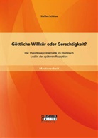 Steffen Schütze - Göttliche Willkür oder Gerechtigkeit? Die Theodizeeproblematik im Hiobbuch und in der späteren Rezeption