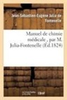 Julia De Fontenelle, Julia de Fontenelle-J-S-E, Julia De Fontenelle, Julia de fontenelle-, Julia de Fontenelle-J-S-E - Manuel de chimie medicale, par m.