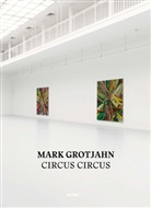 Mark Grotjahn, Kunstverei Freiburg e V, Kunstverein Freiburg e V, Kunstverein Freiburg e.V. - Mark Grotjahn, Circus, Circus