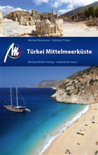 Michae Bussmann, Michael Bussmann, Gabriele Tröger - Türkei Mittelmeerküste Reiseführer Michael Müller Verlag