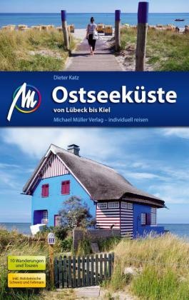 Dieter Katz - Ostseeküste von Lübeck bis Kiel Reiseführer - Reisehandbuch. 10 Wanderungen und Touren, Inkl. Holsteinische Schweiz und Fehmarn. Individuell reisen mit vielen praktischen Tipps.
