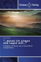 Jochen Arnold - "...davon ich singen und sagen will..."