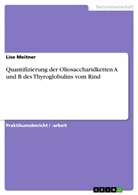 Anonym, Anonymous - Quantifizierung der Oliosaccharidketten A und B des Thyroglobulins vom Rind
