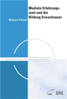 Manuela Pietraß - Mediale Erfahrungswelt und die Bildung Erwachsener