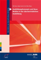 Falk Howe, Jürgen Jarosch, Gert Zinke - Ausbildungskonzepte und Neue Medien in der überbetrieblichen Ausbildung