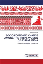 Madhushree Das - SOCIO-ECONOMIC CHANGE AMONG THE TRIBAL WOMEN OF ASSAM, INDIA