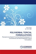 Dr A K Seth, A. K. Seth, Dr. A. K. Seth, A. K. Seth, Bire Shah, Biren Shah - POLYHERBAL TOPICAL FORMULATIONS