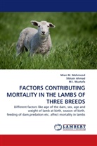 SIBTAI AHMAD, SIBTAIN AHMAD, Mian Mehmood, Mian M Mehmood, Mian M. Mehmood, M I Mustafa... - FACTORS CONTRIBUTING MORTALITY IN THE LAMBS OF THREE BREEDS