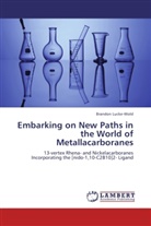 Brandon Lucke-Wold - Embarking on New Paths in the World of Metallacarboranes