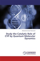 Mohamed Ismael Mohamed - Study the Catalytic Role of CYP by Quantum Molecular Dynamics