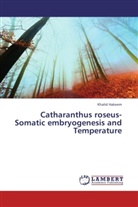 Khalid Hakeem - Catharanthus roseus-Somatic embryogenesis and Temperature