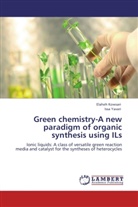 Elahe Kowsari, Elaheh Kowsari, Issa Yavari - Green chemistry-A new paradigm of organic synthesis using ILs