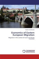 Wadim Strielkowski - Economics of Eastern European Migration