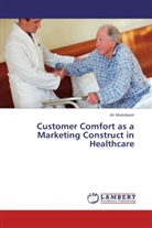 Ali Medabesh - Customer Comfort as a Marketing Construct in Healthcare