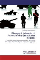 Emmanuel Mushimiyimana - Divergent Interests of Actors in the Great Lakes Region: