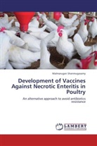 Malmarugan Shanmugasamy - Development of Vaccines Against Necrotic Enteritis in Poultry