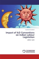 Sunitha Kanipakam - Impact of ILO Conventions on Indian Labour Legislation