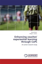 Kerr Harris, Kerry Harris, Robyn L Jones, Robyn L. Jones - Enhancing coaches' experiential learning through CoPs