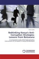 Victor Lando - Rethinking Kenya's Anti-Corruption Strategies; Lessons from Botswana