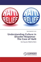 Sara Jeanette Gunn - Understanding Culture in Disaster Response: The Case of Haiti