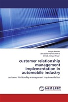 Abu Baka Abdul Hamid, Abu Bakar Abdul Hamid, Ahmad Anuar, Melati Ahmad Anuar, kamya kavosh, kamyar kavosh - customer relationship management implementation in automobile industry