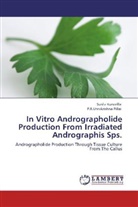 Susil Kuruvilla, Susila Kuruvilla, P R Unnikrishna Pillai, P. R. Unnikrishna Pillai, P.R.Unnikrishna Pillai - In Vitro Andrographolide Production From Irradiated Andrographis Sps.