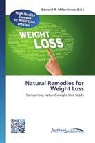 Edward R. Miller-Jones, Edwar R Miller-Jones - Natural Remedies for Weight Loss