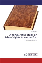 Liu Xinshan - A comparative study on fishers  rights to marine fish