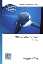 Edward R. Miller-Jones, Edwar R Miller-Jones, Edward R Miller-Jones - White killer whale