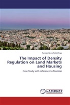 Ramakrishna Nallathiga - The Impact of Density Regulation on Land Markets and Housing