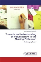 John Francis Faustorilla, John Francis Jr Faustorilla, John Francis Jr. Faustorilla - Towards an Understanding of Volunteerism in the Nursing Profession