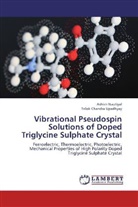 Ashis Nautiyal, Ashish Nautiyal, Trilok Chandra Upadhyay - Vibrational Pseudospin Solutions of Doped Triglycine Sulphate Crystal