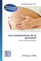 Jean-Mé Pasquet, Jean-Mée Pasquet - Les complications de la grossesse