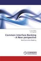 V K Agrawal, V. K. Agrawal, Sree Rekha, G. Sree Rekha - Common Interface Banking - A New perspective