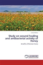 Farida Iftikhar - Study on wound healing and antibacterial activity of Honey