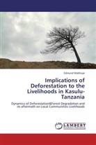 Edmund Mabhuye - Implications of Deforestation to the Livelihoods in Kasulu-Tanzania