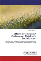 Habibur Rahman - Effects of Television Cartoon on Children's Socialization