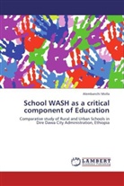 Alembanchi Molla - School WASH as a critical component of Education