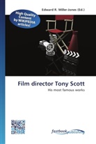 Edward R. Miller-Jones, Edwar R Miller-Jones, Edward R Miller-Jones - Film director Tony Scott