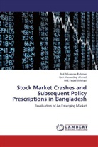 Qazi Musadde Ahmad, Qazi Musaddeq Ahmad, Md Mizanoo Rahman, Md Mizanoor Rahman, Md. Mizanoor Rahman, Siddiqui... - Stock Market Crashes and Subsequent Policy Prescriptions in Bangladesh
