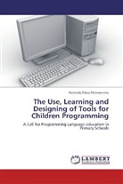 Kennedy Efosa Ehimwenma - The Use, Learning and Designing of Tools for Children Programming