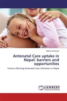 Bibha Simkhada - Antenatal Care uptake in Nepal: barriers and opportunities