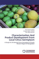 Md Shami Akhter, Md. Shamim Akhter, Md Mannan, Md. Abdul Mannan, Anupom Apor Shoheli, Anupom Apora Shoheli - Characterization And Product Development From Local Citrus Germplasm
