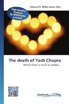 Edward R. Miller-Jones, Edwar R Miller-Jones - The death of Yash Chopra